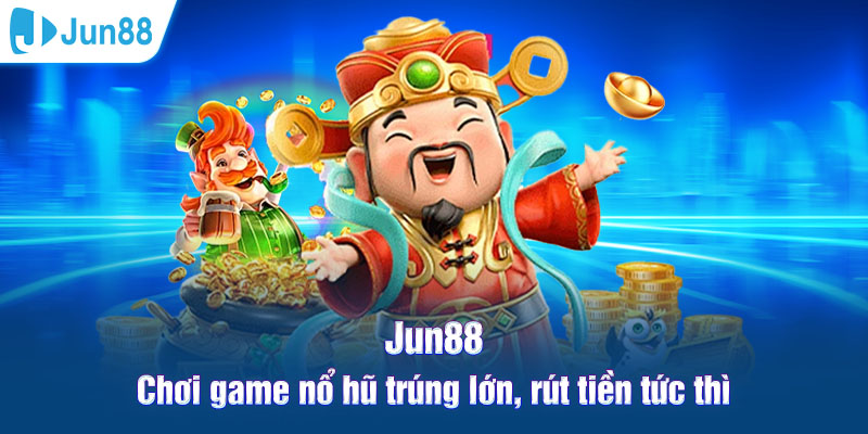 Jun88 chơi game nhận thưởng