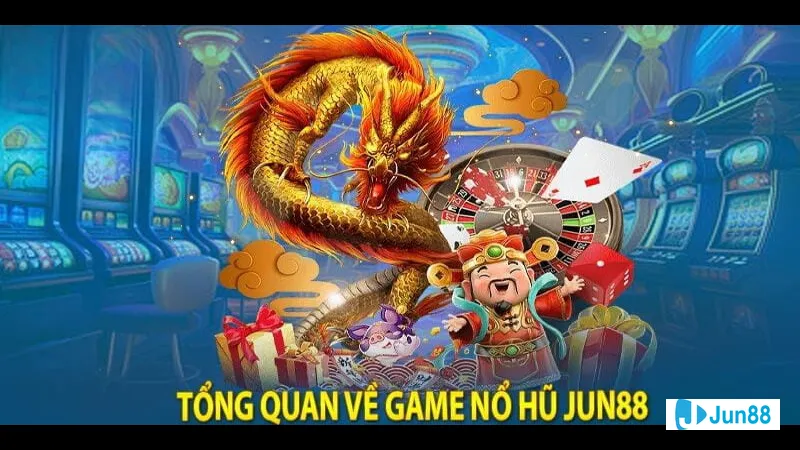 Nổ hũJun88: Cơ hội kiếm tiền dễ dàng